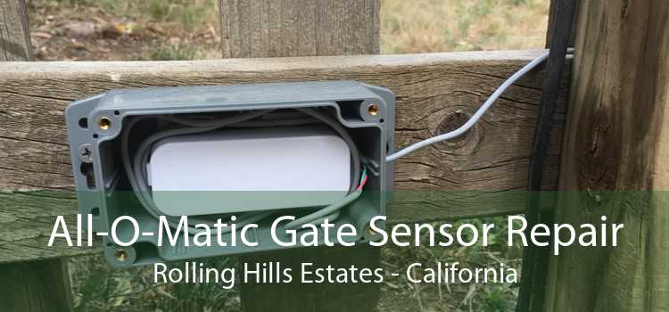 All-O-Matic Gate Sensor Repair Rolling Hills Estates - California