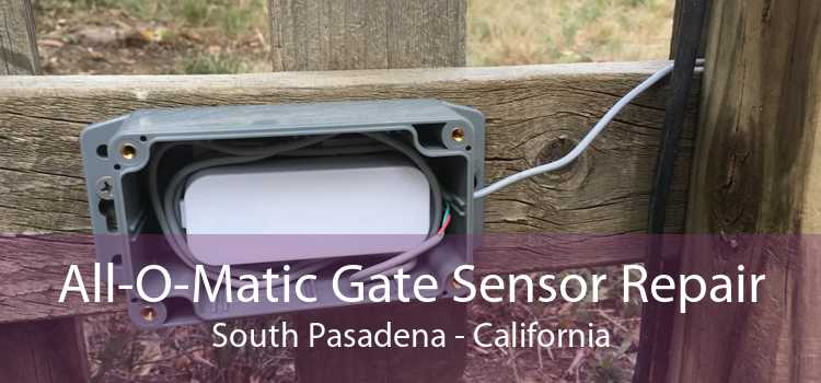 All-O-Matic Gate Sensor Repair South Pasadena - California