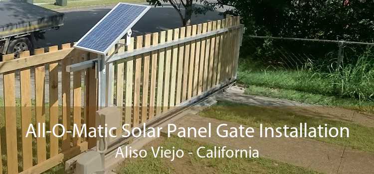 All-O-Matic Solar Panel Gate Installation Aliso Viejo - California