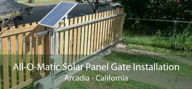 All-O-Matic Solar Panel Gate Installation Arcadia - California