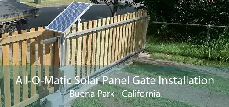 All-O-Matic Solar Panel Gate Installation Buena Park - California