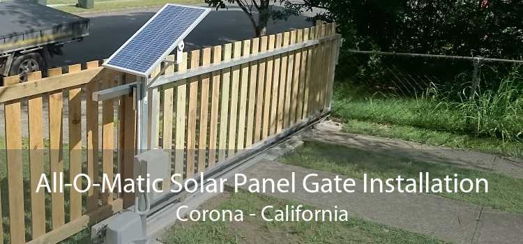 All-O-Matic Solar Panel Gate Installation Corona - California