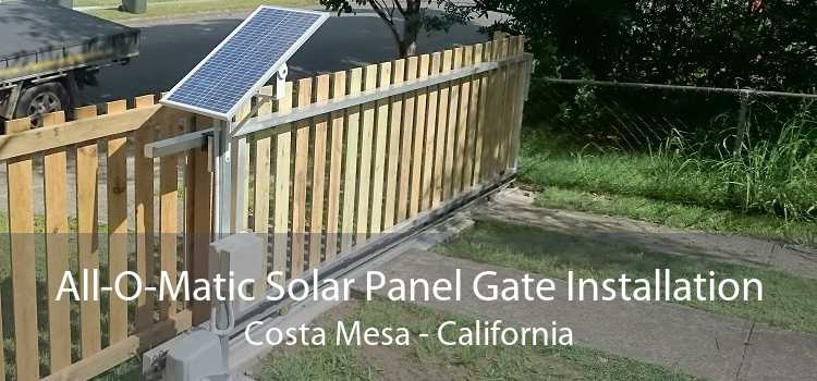 All-O-Matic Solar Panel Gate Installation Costa Mesa - California