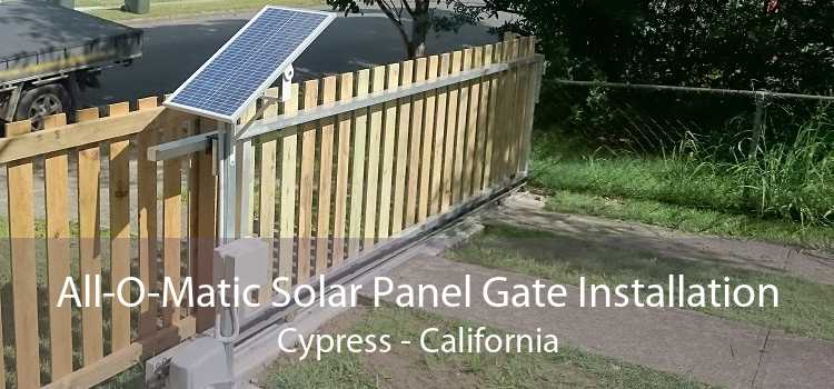 All-O-Matic Solar Panel Gate Installation Cypress - California