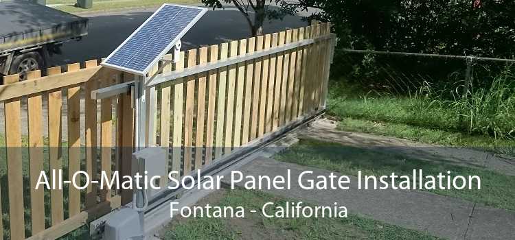 All-O-Matic Solar Panel Gate Installation Fontana - California