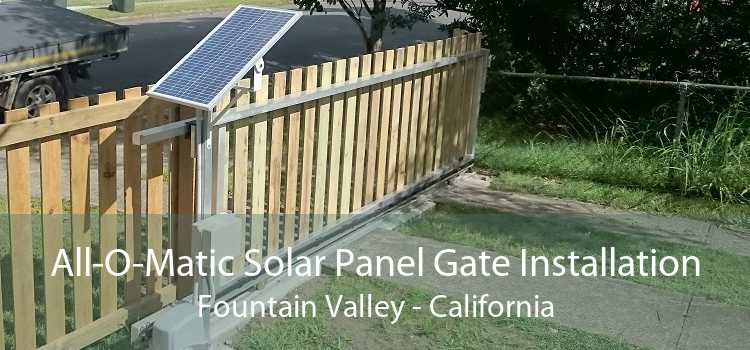 All-O-Matic Solar Panel Gate Installation Fountain Valley - California