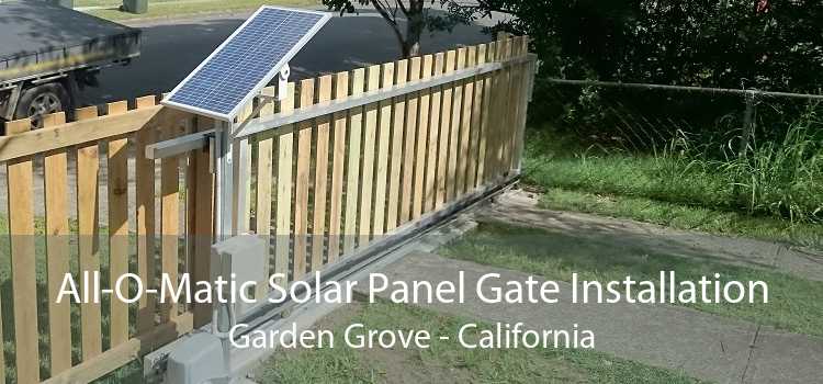 All-O-Matic Solar Panel Gate Installation Garden Grove - California