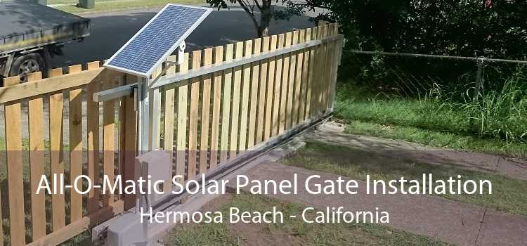 All-O-Matic Solar Panel Gate Installation Hermosa Beach - California