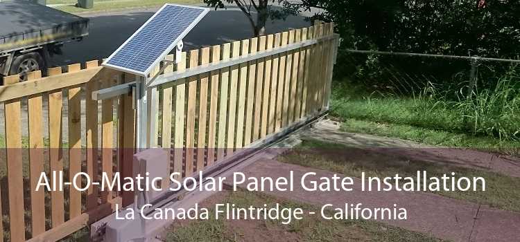 All-O-Matic Solar Panel Gate Installation La Canada Flintridge - California