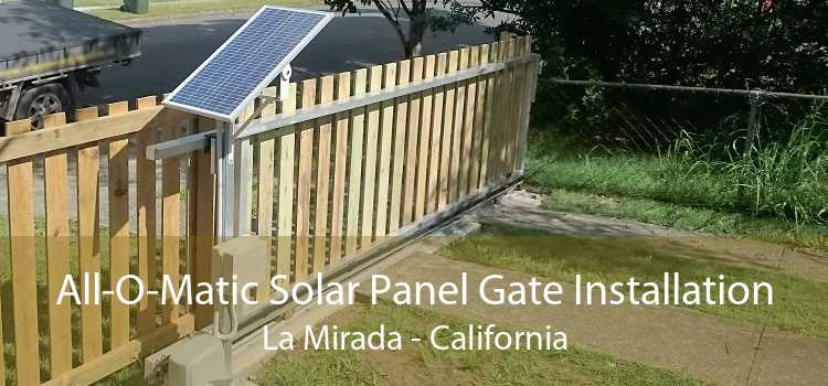 All-O-Matic Solar Panel Gate Installation La Mirada - California