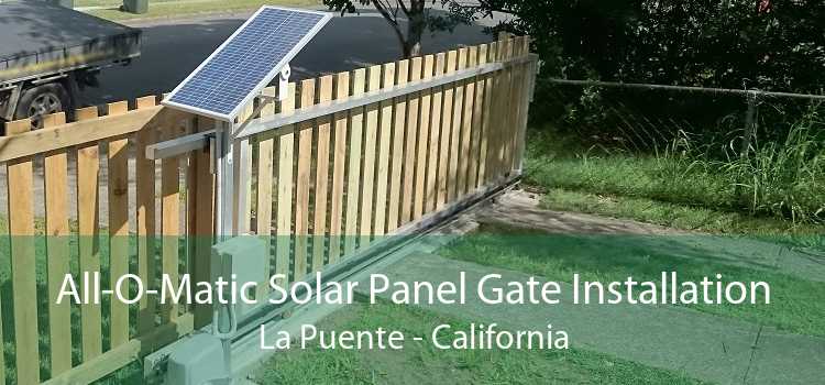 All-O-Matic Solar Panel Gate Installation La Puente - California