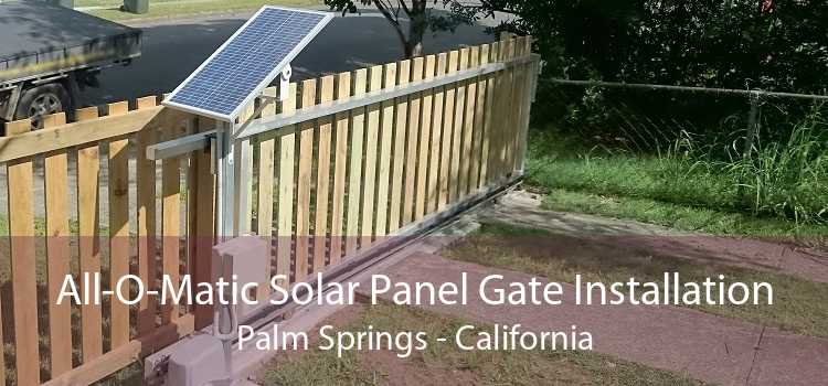 All-O-Matic Solar Panel Gate Installation Palm Springs - California