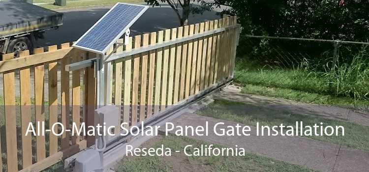 All-O-Matic Solar Panel Gate Installation Reseda - California