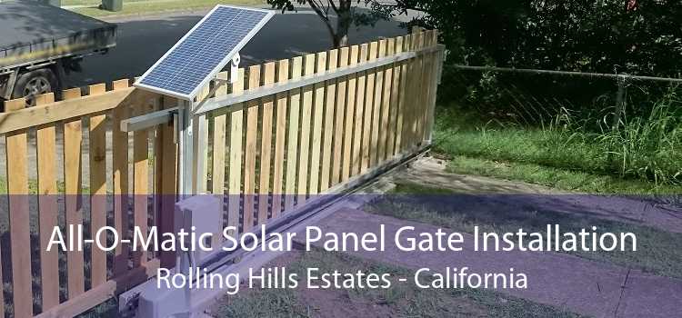 All-O-Matic Solar Panel Gate Installation Rolling Hills Estates - California