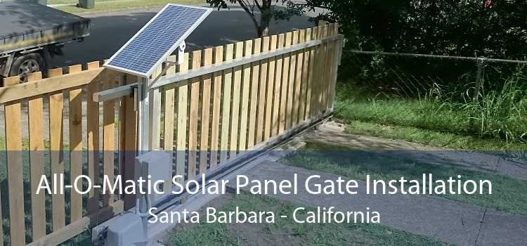 All-O-Matic Solar Panel Gate Installation Santa Barbara - California