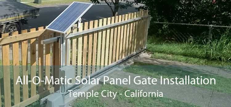 All-O-Matic Solar Panel Gate Installation Temple City - California