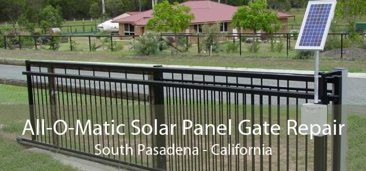 All-O-Matic Solar Panel Gate Repair South Pasadena - California