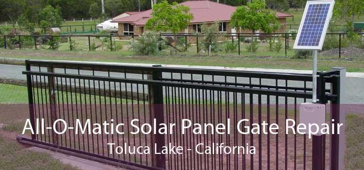 All-O-Matic Solar Panel Gate Repair Toluca Lake - California